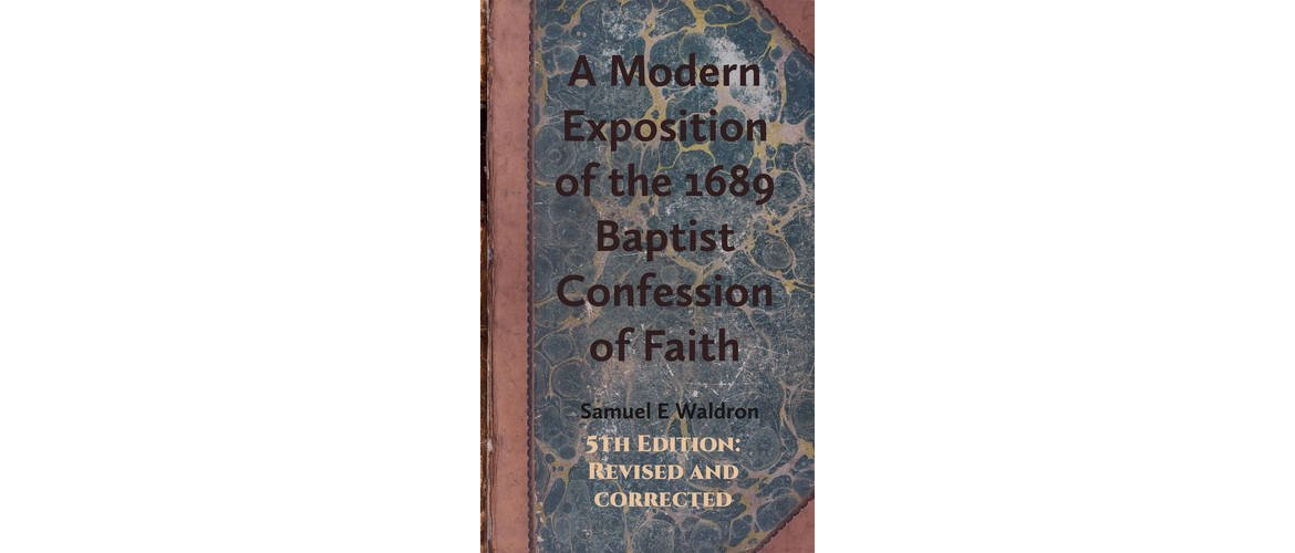 Image of the book cover of A Modern Exposition of the 1689 Baptist Confession of Faith.